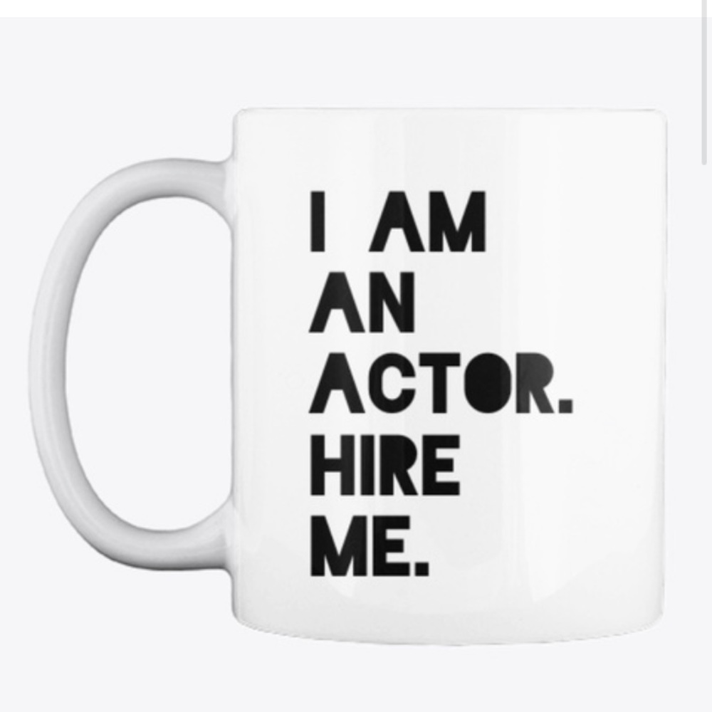 I am an actor hire me mug/ designed by me